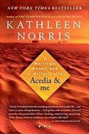 Acedia & Me: A Marriage, Monks, and a Writer`s Life - Kathleen Norris